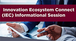 Innovation Ecosystem Connect (IEC) Informational Session
